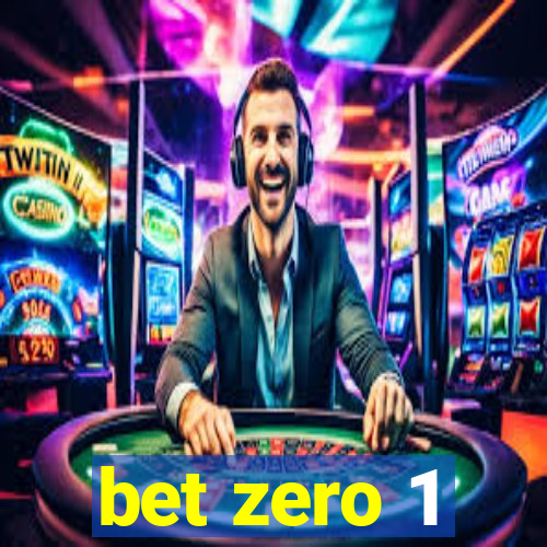 bet zero 1